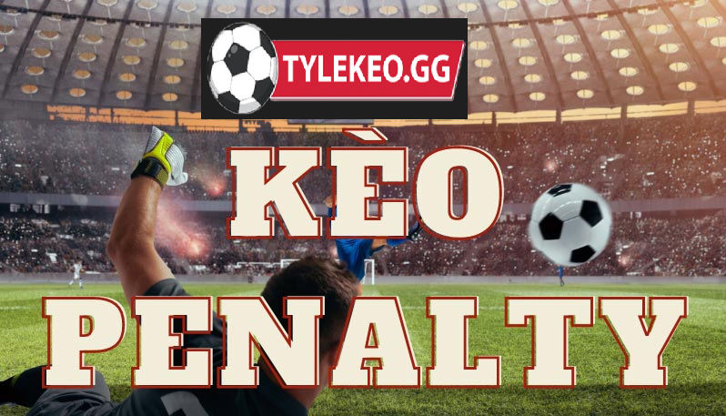 Định nghĩa chi tiết về kèo penalty là gì?