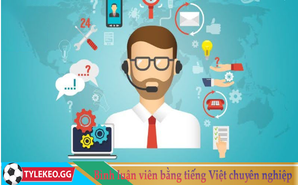 Bình luận viên bằng Tiếng Việt chuyên nghiệp