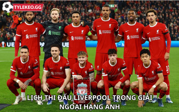 Lịch thi đấu liverpool trong giải Ngoại hạng Anh