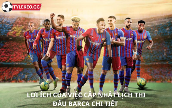 Thông tin chi tiết về lịch thi đấu barca